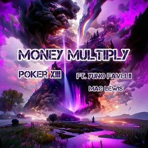 MONEY MULTIPLY (feat. Poker XIII & FAVELII) (Explicit)