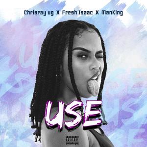 Use (feat. Man king & Fresh Isaac) (Explicit)