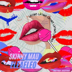 Látigo (feat. Eleaeleo & Erick Yonhi) (Explicit)