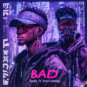 BAD (feat. Zeedie) [Explicit]