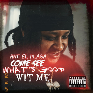 Come See What’s Good Wit Me (Explicit)