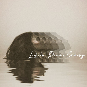 Life's Been Crazy (Radio Edit)