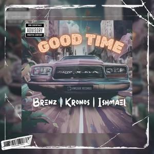 Good Time (feat. Brenz & Kronos_StyleKumul)