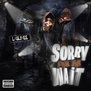 Sorry For The Wait (Explicit)