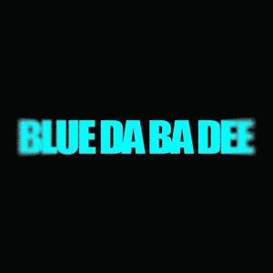 BLUE DA BA DEE (REMIX)