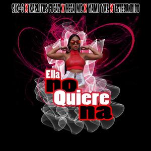 Ella no quiere na (feat. Karlitos Fugaz, Yami Yaz & Estebandido) [Explicit]