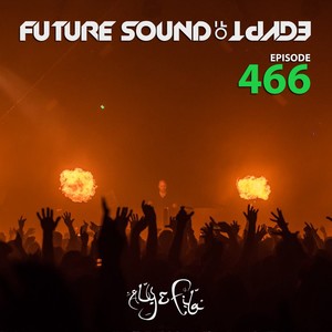 Future Sound Of Egypt Episode 466