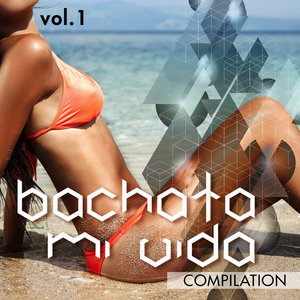 Bachata Mi Vida Compilation Vol. 1