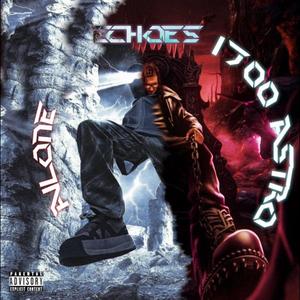 Echoes (feat. 1700 Astro) [Explicit]