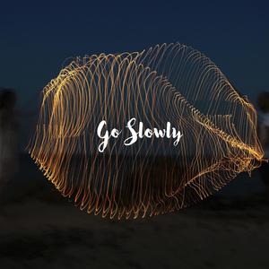 Go Slowly (Explicit)