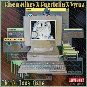 Think Issa Game (feat. Vyruz & Puertolia) [Explicit]