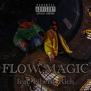 FLOW MAGIC (feat. Liberty Rich) [Explicit]