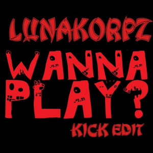 Wanna Play (Lunakorpz Kick Edit)