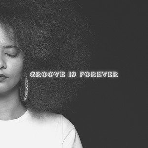 Groove Is Forever (Explicit)