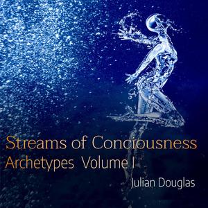 Streams of Consciousness (Archetypes Volume I)