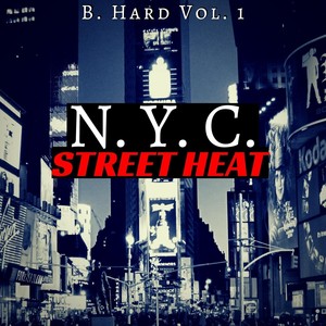 B. Hard, Vol. 1: N.Y.C. Street Heat (Explicit)