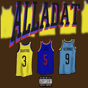 Alladat (feat. Deadstock & 007Bonez) [Explicit]