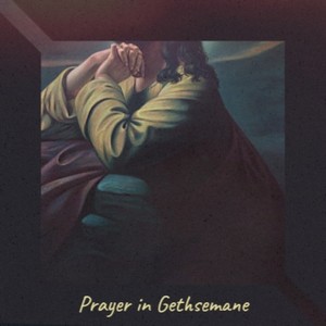 Prayer in Gethsemane