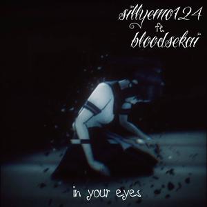 in your eyes (feat. bloodsekai)