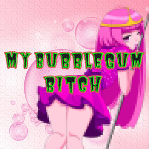 My Bubble Gum ***** (Explicit)