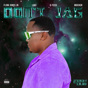 Don't Jag (feat. Flow Jones Jr., Loki., Mochen & G-TECH 2bit) [Explicit]