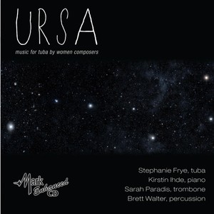 Tuba Recital: Frye, Stephanie - Larsen, L. / Gubaidulina, S. / Raum, E. / Srinivasan, A. (Ursa: Music for Tuba by Women Composers)