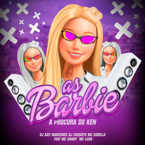 As Barbie a Procura do Ken (feat. MC Danny & MC Luan) (Explicit)