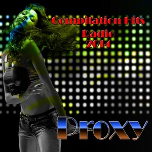 Proxy (Compilation Hits Radio 2014) [Explicit]