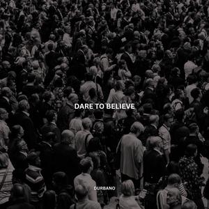 Dare To Believe