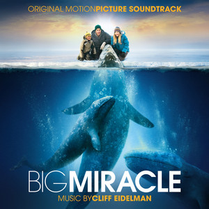 Big Miracle (Original Motion Picture Soundtrack)