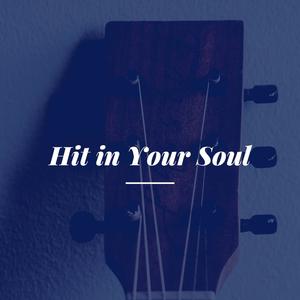 Hit in Your Soul (Explicit)