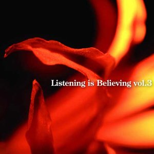 Listening is Believing vol.3