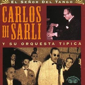 El Señor del Tango. Carlos Di Sarli y Su Orquesta Típica.