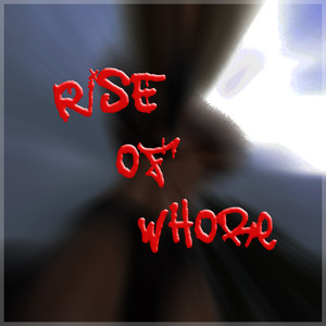 Rise of Whore (Explicit)