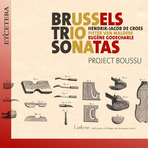 De Croes & Van Maldere & Godecharle: Brussels Trio Sonatas
