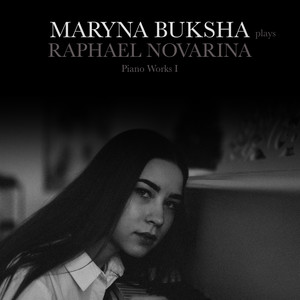 Maryna Buksha Plays Raphaël Novarina [Piano Works I]