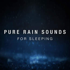 Pure Rain Sounds for Sleeping