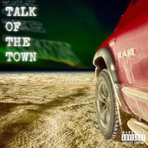 Talk Of The Town (Explicit)