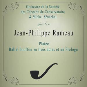 Orchestre de la Société des Concerts du Conservatoire / Michel Sénéchal spielen: Jean-Philippe Rameau: Platée, Ballet bouffon en trois actes et un Prologu