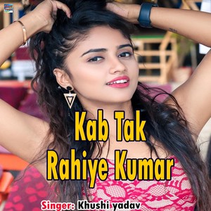 Kab Tak Rahiye Kumar