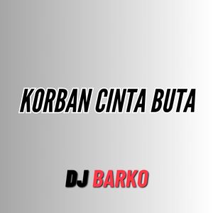 Korban Cinta Buta (DJ)