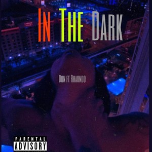 In The Dark (feat. Rhaundo) (Explicit)