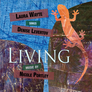 Living: Laura Wayte Sings Denise Levertov