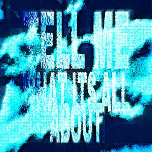 tell me what it's all about (Explicit)