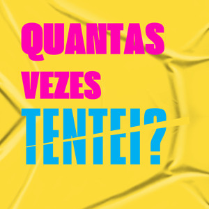 Quantas Vezes Tentei? (Explicit)