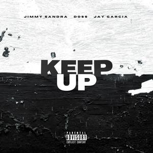 KEEP UP (feat. Doss & Jay Garcia) [Explicit]