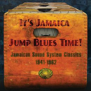 It's Jamaica Jump Blues Time! Jamaican Sound System Classics 1941-1962
