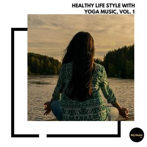 Healthy Life Style With Yoga Music, Vol. 1