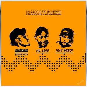Hawatuwezi(feat. Don Santo,Jilly Beatz & Badman Killa)