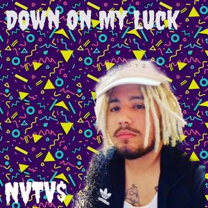 Down On My Luck (Explicit)